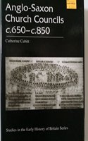 Anglo-Saxon Church Councils, 650-850 (Studies in the Early History of Britain)