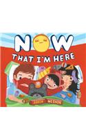 Now That I'm Here