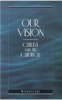 Our Vision: Christ and the Church