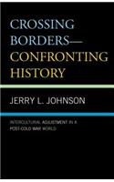 Crossing Borders--Confronting History: Intercultural Adjustment in a Post-Cold War World