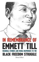 In Remembrance of Emmett Till: Regional Stories and Media Responses to the Black Freedom Struggle