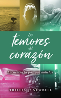 Temores del Corazón: Encuentra La Paz Que Anhelas (Fear and Faith: Finding the Peace Your Heart Craves)