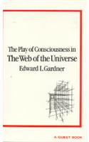 The Play of Consciousness in the Web of the Universe