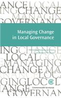 Managing Change in Local Governance: (No. 15 Managing the Public Service: Strategies for Improvement Series)
