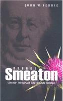 George Smeaton: Learned Theologian and Biblical Scholar