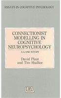 Connectionist Modelling in Cognitive Neuropsychology: A Case Study