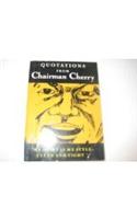 Quotations from Chairman Cherry