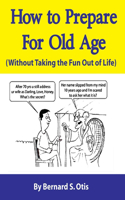 How to Prepare for Old Age