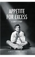 Appetite for Excess, a Chef's Story