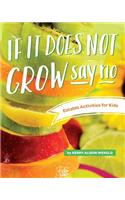 If It Does Not Grow Say No; Eatable Activities for Kids
