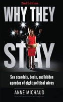 Why They Stay: Sex Scandals, Deals, and Hidden Agendas of Eight Political Wives (2nd Edition)