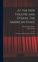 At the New Theatre and Others. The American Stage