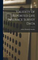 Validity of Reported Life Insurace Survey Data