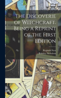 Discoverie of Witchcraft. Being a Reprint of the First Edition