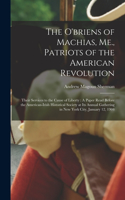 O'briens of Machias, Me., Patriots of the American Revolution