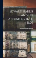 Edward Harris And His Ancestors, 1634-1820