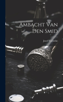 Ambacht Van Den Smid