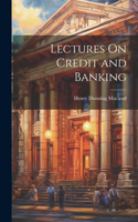 Lectures On Credit and Banking