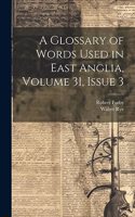 Glossary of Words Used in East Anglia, Volume 31, issue 3