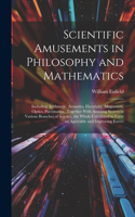 Scientific Amusements in Philosophy and Mathematics