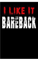 I Like It Bareback
