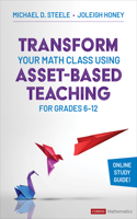 Transform Your Math Class Using Asset-Based Teaching for Grades 6-12: (Corwin Mathematics Series)