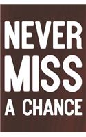 Never Miss A Chance