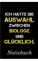 Ich Hatte Die Auswahl Zwischen Biologe Und Glücklich Notizbuch