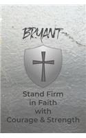 Bryant Stand Firm in Faith with Courage & Strength