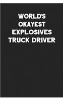 World's Okayest Explosives Truck Driver: Blank Lined Composition Notebook Journals to Write in