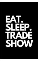Eat. Sleep. Trade Show