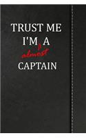 Trust Me I'm Almost a Captain: Jiu-Jitsu Training Training Journal Log Book Notebook 120 Pages 6x9