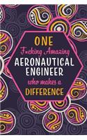 One F*cking Amazing Aeronautical Engineer Who Makes A Difference: Blank Lined Pattern Journal/Notebook as Birthday, Mother's / Father's Day, Appreciation and Professional day, Thanksgiving, Christmas Gifts for Wome
