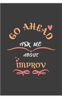 Go Ahead Ask Me About Improv: Notebook / Journal - College Ruled / Lined - for Improv Lovers
