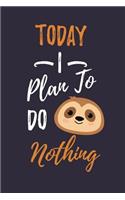 Today I Plan To Do Nothing