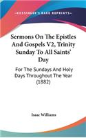 Sermons On The Epistles And Gospels V2, Trinity Sunday To All Saints' Day: For The Sundays And Holy Days Throughout The Year (1882)