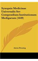 Synopsis Medicinae Universalis Sev Compendium Institutionum Medigarum (1649): (Latin)