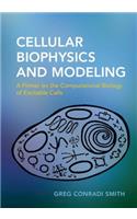Cellular Biophysics and Modeling