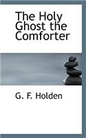 The Holy Ghost the Comforter
