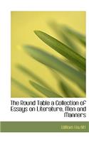 The Round Table a Collection of Essays on Literature, Men and Manners