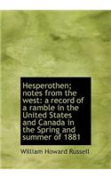 Hesperothen; Notes from the West: A Record of a Ramble in the United States and Canada in the Spring