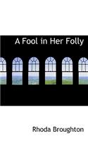 A Fool in Her Folly