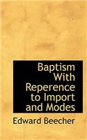 Baptism with Reperence to Import and Modes