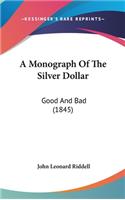 A Monograph Of The Silver Dollar