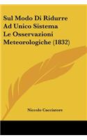 Sul Modo Di Ridurre Ad Unico Sistema Le Osservazioni Meteorologiche (1832)