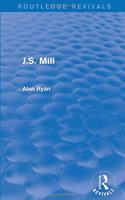 J.S. Mill (Routledge Revivals)