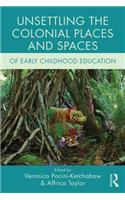 Unsettling the Colonial Places and Spaces of Early Childhood Education