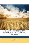 Infant-Feeding in Its Relation to Health and Disease