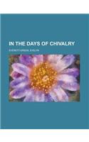 In the Days of Chivalry: (English)