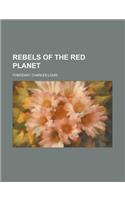Rebels of the Red Planet